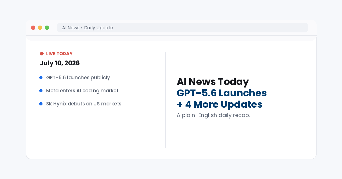 ai news today july 10 2026 update